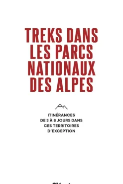 Glenat Boek Treks Dans Les Parcs Nationaux Des Alpes - Itinérances De 4 À 7 Jours Dans Ces Territoires D'Excepti
