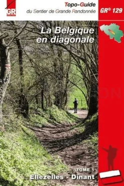 Grote Routepaden Belgique en diagonale GR129 Tome 1 Ellezelles-Dinant