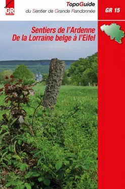 Grote Routepaden GR15 Sentiers de l'Ardenne de la Lorraine belge à l'Eifel