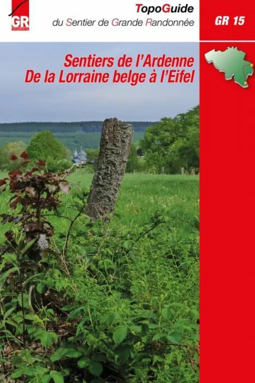 Grote Routepaden GR15 Sentiers de l'Ardenne de la Lorraine belge à l'Eifel