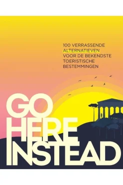 Lannoo Boek Go Here Instead Alternatieve Toeristische Bestemmingen