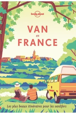 Lonely Planet France - Van en France - Les plus beaux itinéraires pour les vanlifers