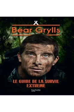Outdoor Bear Grylls né pour survivre, guide de la survie extrême