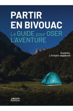 Outdoor Partir en bivouac Le guide pour oser l'aventure