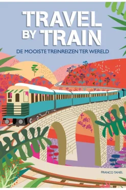 Rebo productions Travel by train De mooiste treinreizen ter wereld