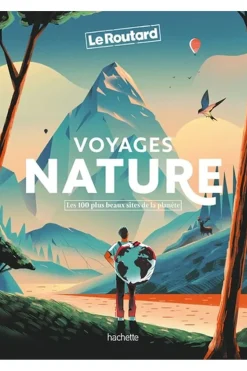 Routard Voyages nature Les 100 plus beaux sites de la planète